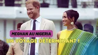 L'importance du voyage de Meghan Markle et Harry au Nigeria