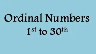 Ordinal Numbers From First to Thirtieth I First, Second, Third I Mathematics for kids