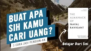 Apasih Tujuan Kamu Kerja? Apa Sih Arti Pensiun? | Naval Ravikant