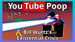 YTP - Bill Wurtz's Existential Crisis