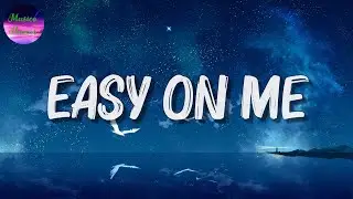🎵 Adele - Easy On Me (Lyrics)