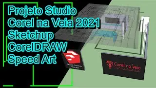 Projeto Studio Corel na Veia 2021 Sketchup e CorelDRAW Speed Art