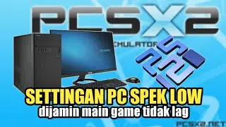 Cara Setting PCSX2 1.4.0 Di PC Spek Low Agar Tidak Lag