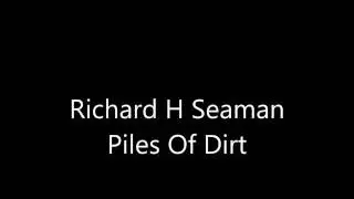 Richard H Seaman -  Piles Of Dirt