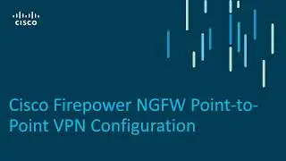 Cisco Firepower NGFW Point to Point VPN Configuration
