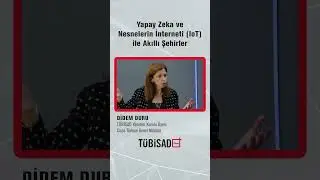 Yapay Zeka ve Nesnelerin İnterneti (IoT) ile Akıllı Şehirler #TÜBİSADPlus