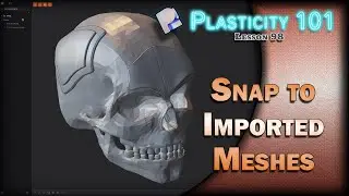98 PLASTICITY 101 SNAP TO IMPORTED MESHES