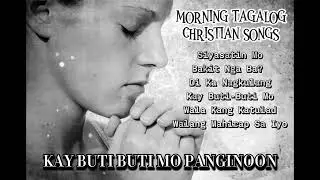TAGALOG CHRISTIAN SONGS | MORNING WORSHIP PLAYLIST