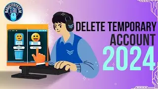How to Safely Delete Temporary Accounts in Windows | Easy Troubleshooting Guide 2024 | BasicITSystem