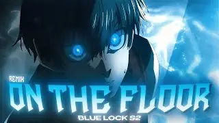 On The Floor (ZENOR Remix) - Blue Lock Season 1/2〖Edit/AMV〗4K!