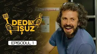 DEDI IȘUZ Ep. 1