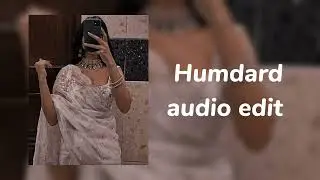 Humdard - soft edit audio