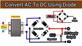 Convert AC to DC Using Diode, Transformer, Capacitor. AC to DC Converter using Diode.