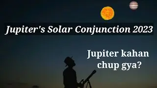 The Jupiter Solar Conjunction |