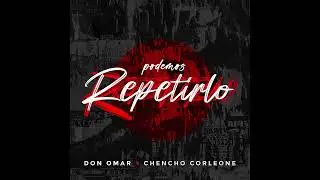 Don Omar, Chencho Corleone - Podemos Repetirlo (Studio Acapella)
