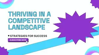 Thriving in a Competitive Landscape: Strategies for Success