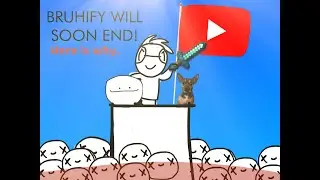 The bruhify army will soon end