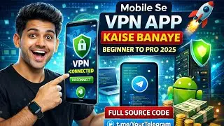 Mobile Se VPN App Kaise Banaye 🔥 | Full VPN App Source Code | Beginner to Pro 2025
