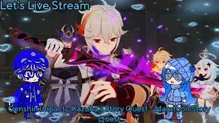 Let's Live Stream Video: Genshin Impact - Kazuha's Story Quest - Marathon Story Quest ❤️