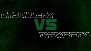 CTSkillerz vs TwoXFifty