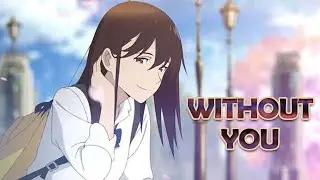 I Want to Eat Your Pancreas |AMV| ~ Without You