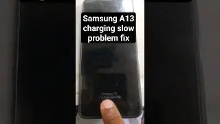 Samsung A13 charging slowly problem fix 100% 