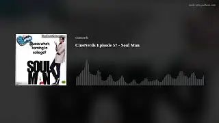 CineNerds Episode 57 - Soul Man