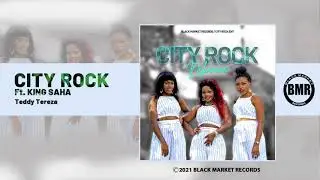 City Rock  ft.  King Saha  | Teddy Tereza | Official Audio