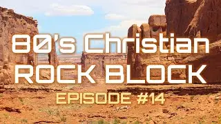The 80's Christian Rock Block / Episode #14