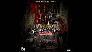 Matata 24 - Khuambane (Official Audio)
