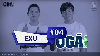 Ogã Online #04 - Exu