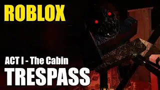 [ACT I] KEY AND CROWBAR - TRESPASS (SCARY ROBLOX GAME)