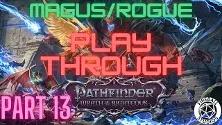 Pathfinder: WotR Playthrough: Part 13