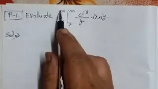 Evaluate ∫∫e^-y/ydxdy from x=0 to x=♾️ (infinity) y=x to y=♾️ Change of order of integration