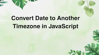 Convert Date to Another Timezone in JavaScript
