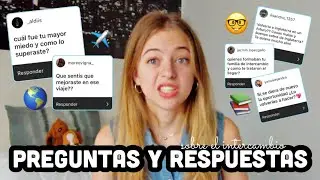 RESPONDO SUS PREGUNTAS SOBRE MI INTERCAMBIO