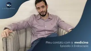 Minha trajetória na Medicina l Episódio 03: Endoscopia