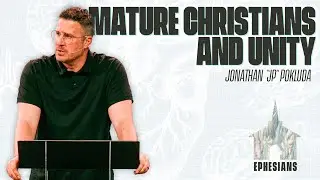 Mature Christians and Unity | Jonathan 
