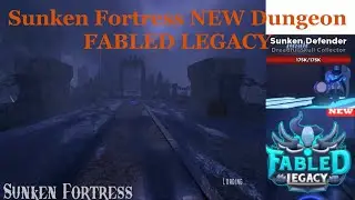 Sunken Fortress NEW Dungeon [FABLED LEGACY]