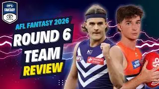 ROUND 6 TEAM REVIEW | AFL Fantasy 2026