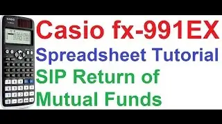 Casio fx 991EX Classwiz Calculator_Spreadsheet 1_SIP Return of Mutual Fund Calculation