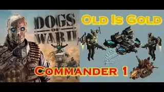 War Commander : Dogs Of War II : Commander 1 : Old is Gold