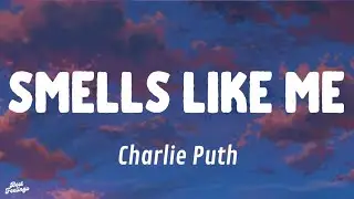 Charlie Puth - Smells Like Me (Lyrics)