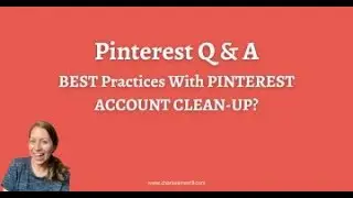 Pinterest Account Clean-Up:  Best Practices