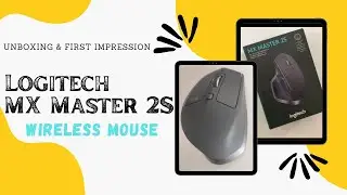 Logitech MX Master 2S Wireless Mouse: Unboxing & First Impression