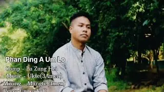 Bawi Hlei Thang-Phan Ding A Um Lo(Official Mus'c Video)