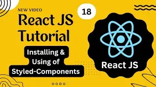 React Course #18 - React full Tutorial- Adding & Using Styled-Componenets