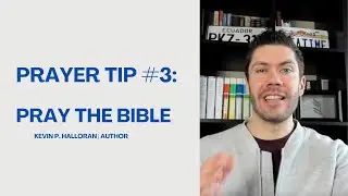 Prayer Tip #3: Pray the Bible