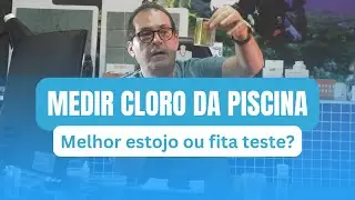 Medir Cloro da Piscina: melhor estojo ou fita teste?