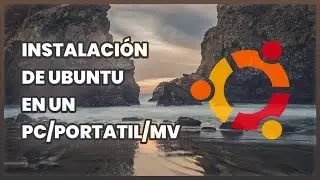 Instalar Ubuntu en PC/Portatil/Máquina virtual